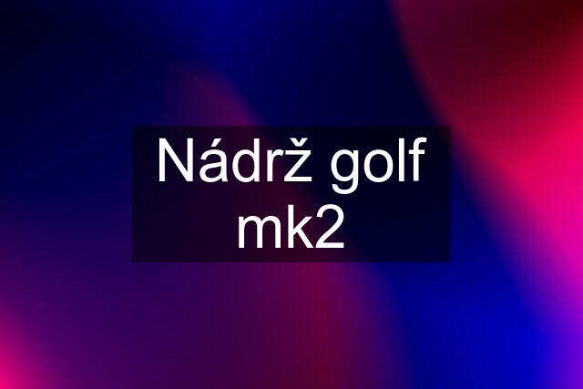 Nádrž golf mk2