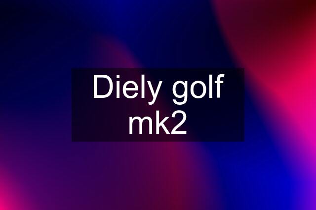 Diely golf mk2