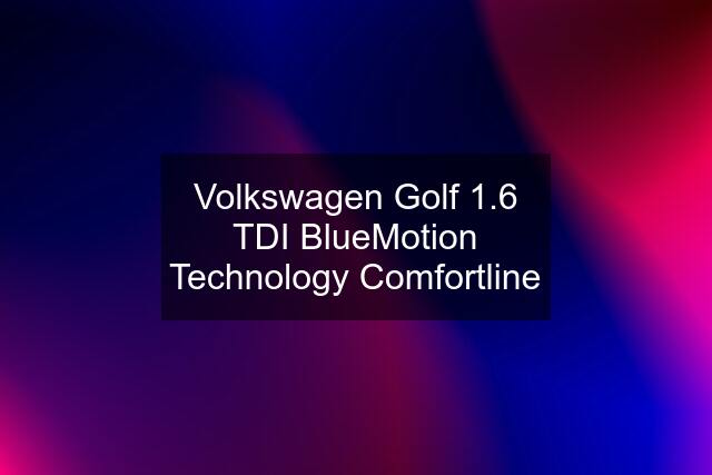 Volkswagen Golf 1.6 TDI BlueMotion Technology Comfortline