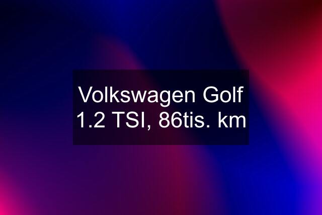 Volkswagen Golf 1.2 TSI, 86tis. km