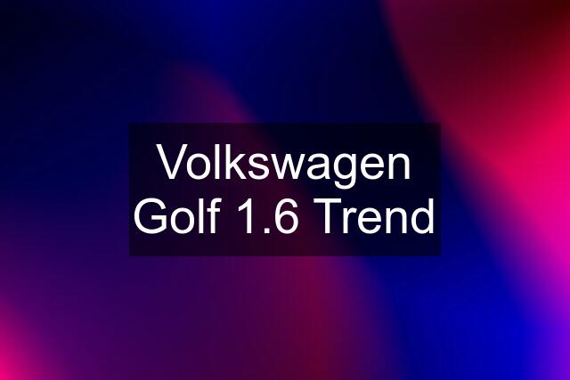 Volkswagen Golf 1.6 Trend