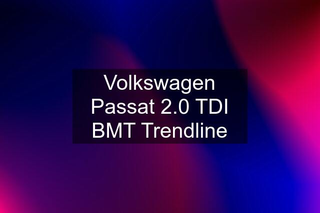 Volkswagen Passat 2.0 TDI BMT Trendline