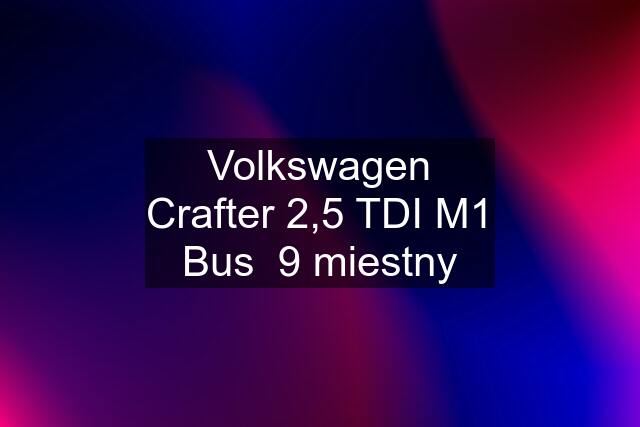 Volkswagen Crafter 2,5 TDI M1 Bus  9 miestny