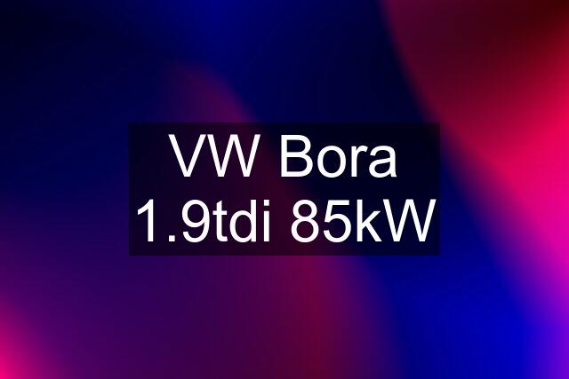 VW Bora 1.9tdi 85kW