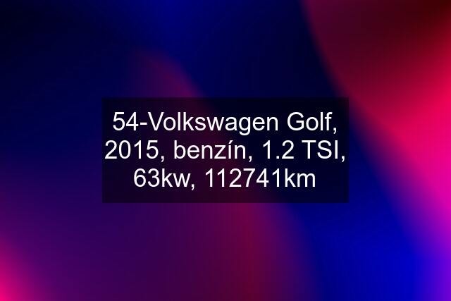 54-Volkswagen Golf, 2015, benzín, 1.2 TSI, 63kw, 112741km