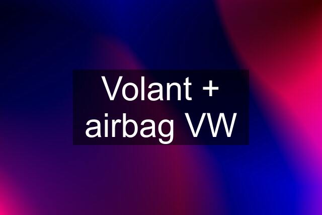 Volant + airbag VW