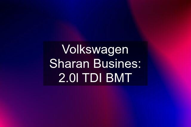 Volkswagen Sharan Busines: 2.0l TDI BMT