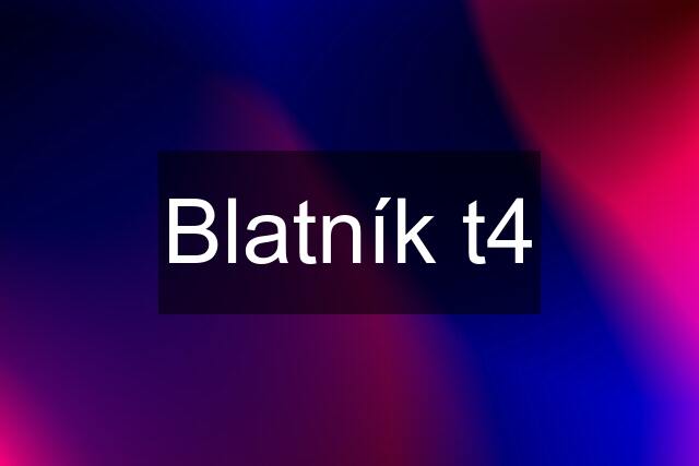 Blatník t4