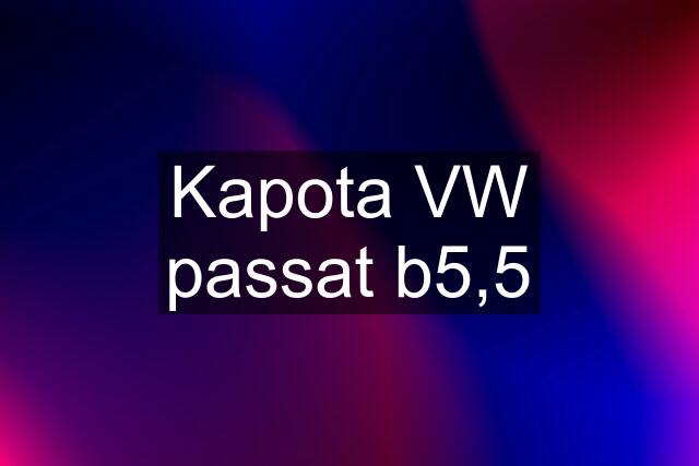 Kapota VW passat b5,5