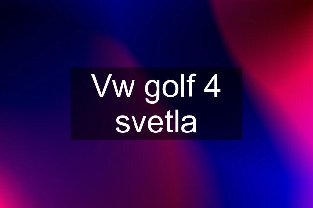 Vw golf 4 svetla