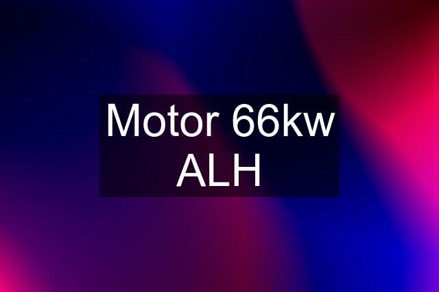 Motor 66kw ALH