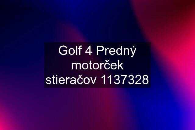 Golf 4 Predný motorček stieračov 1137328