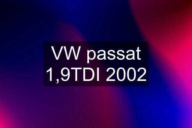 VW passat 1,9TDI 2002