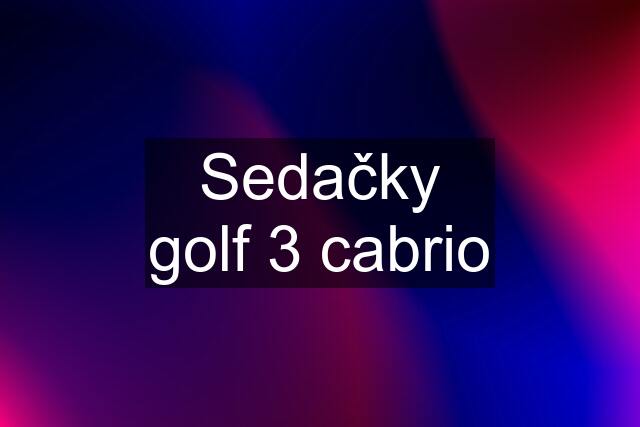 Sedačky golf 3 cabrio