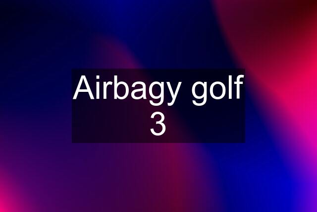 Airbagy golf 3