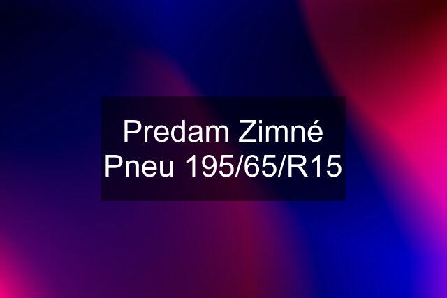 Predam Zimné Pneu 195/65/R15