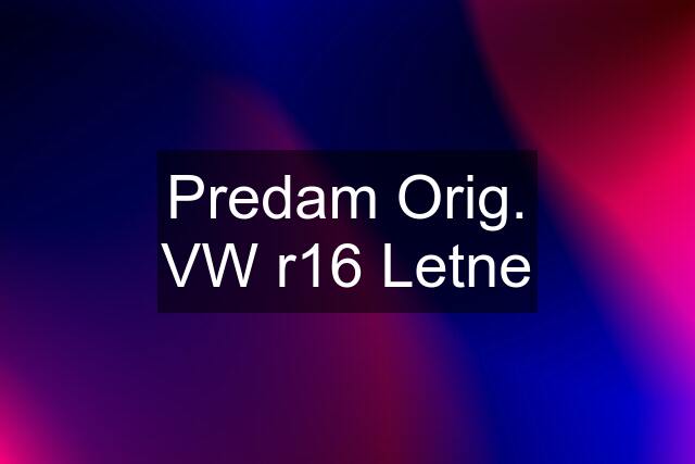 Predam Orig. VW r16 Letne