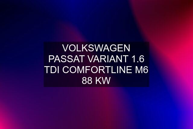 VOLKSWAGEN PASSAT VARIANT 1.6 TDI COMFORTLINE M6 88 KW