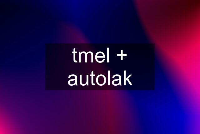 tmel + autolak