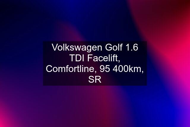 Volkswagen Golf 1.6 TDI Facelift, Comfortline, 95 400km, SR