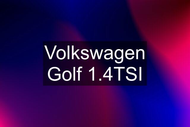 Volkswagen Golf 1.4TSI