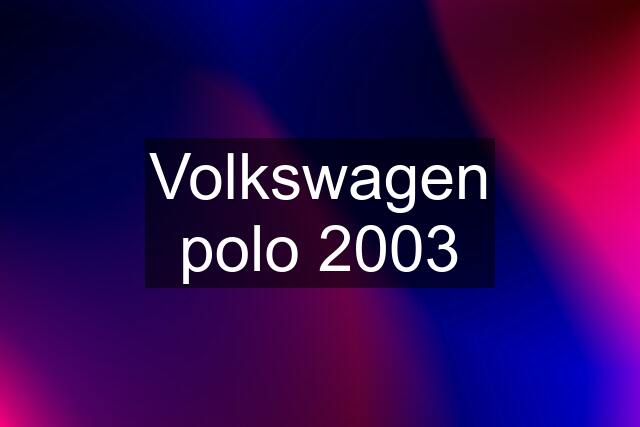 Volkswagen polo 2003