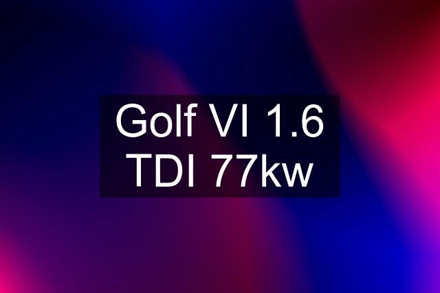 Golf VI 1.6 TDI 77kw