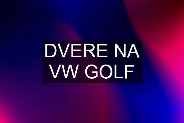 DVERE NA VW GOLF