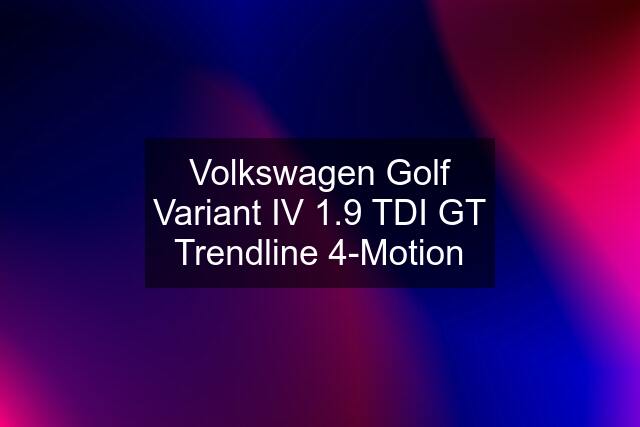 Volkswagen Golf Variant IV 1.9 TDI GT Trendline 4-Motion