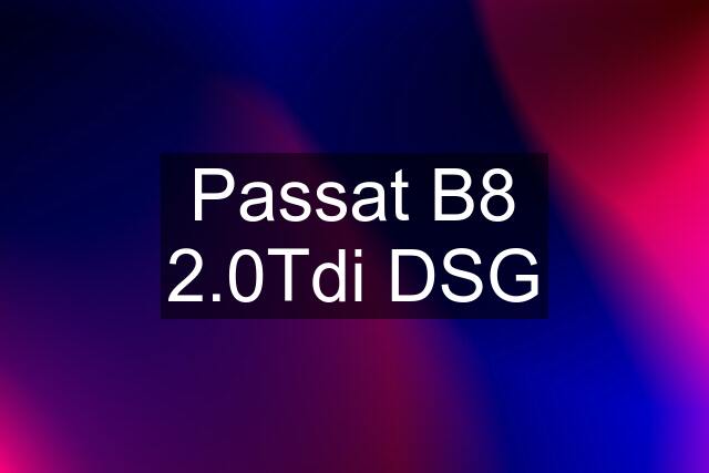 Passat B8 2.0Tdi DSG