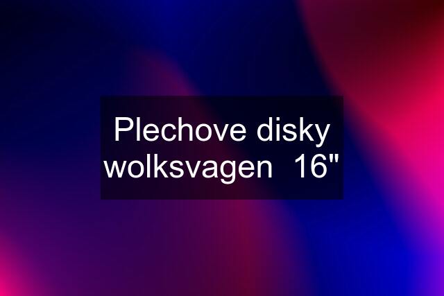 Plechove disky wolksvagen  16"