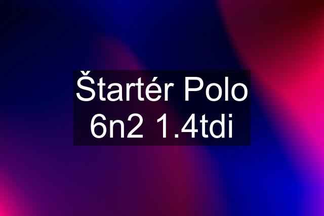 Štartér Polo 6n2 1.4tdi