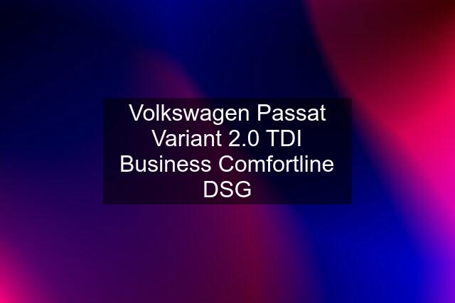 Volkswagen Passat Variant 2.0 TDI Business Comfortline DSG