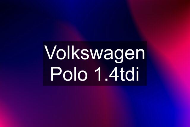 Volkswagen Polo 1.4tdi