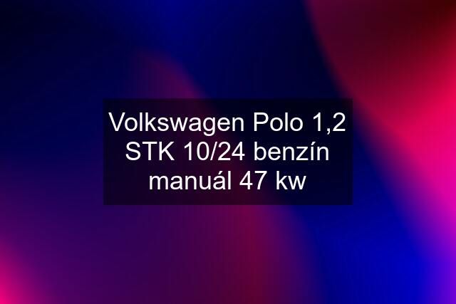 Volkswagen Polo 1,2 STK 10/24 benzín manuál 47 kw