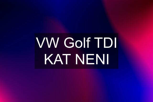 VW Golf TDI KAT NENI