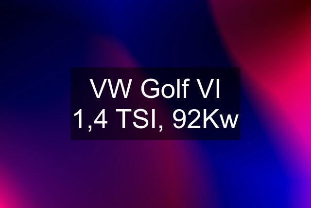 VW Golf VI 1,4 TSI, 92Kw