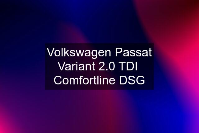 Volkswagen Passat Variant 2.0 TDI  Comfortline DSG