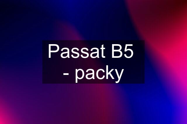 Passat B5  - packy