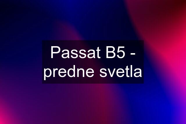 Passat B5 - predne svetla