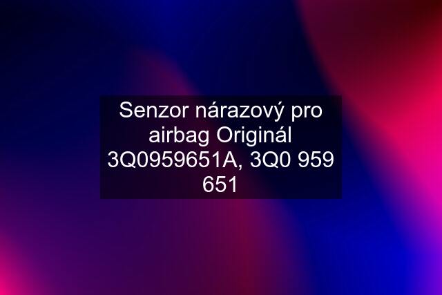 Senzor nárazový pro airbag Originál 3Q0959651A, 3Q0 959 651