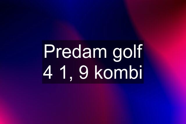 Predam golf 4 1, 9 kombi