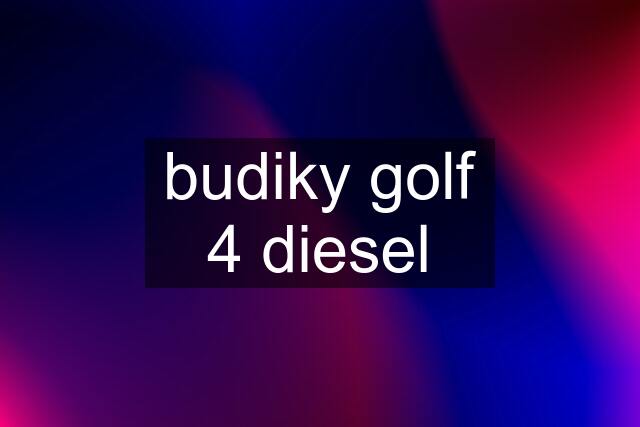 budiky golf 4 diesel