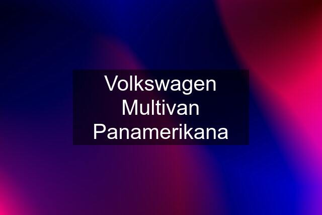 Volkswagen Multivan Panamerikana