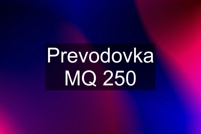 Prevodovka MQ 250