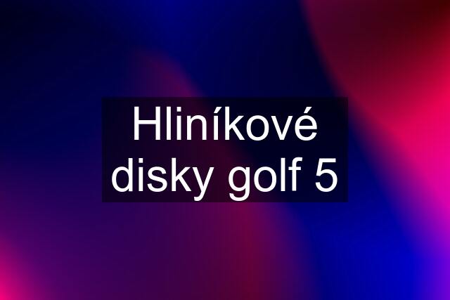 Hliníkové disky golf 5