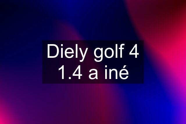 Diely golf 4 1.4 a iné