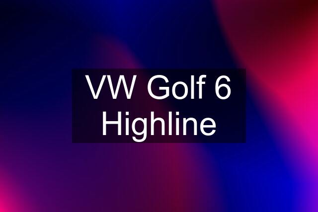 VW Golf 6 Highline