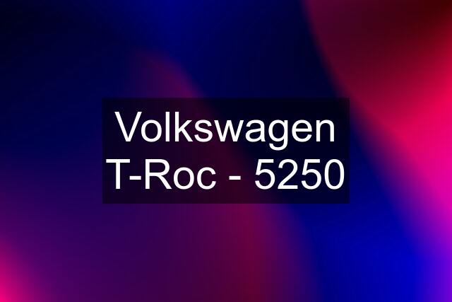 Volkswagen T-Roc - 5250