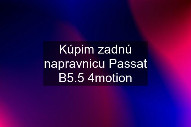 Kúpim zadnú napravnicu Passat B5.5 4motion